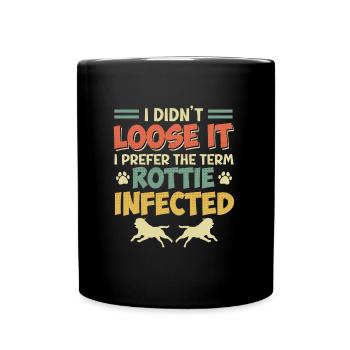 Rottweiler DIDN'T LOOSE IT ROTTIE INFECTED - Tasse einfarbig - Schwarz - Vorne