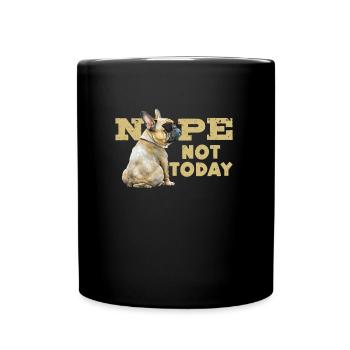 French Bulldog Stur NOPE NOT TODAY Funny - Full Colour Mug - black - Front