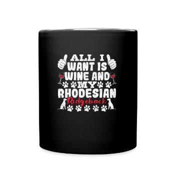 Rhodesian Ridgeback ALL I WANT IS WINE AND - Tasse einfarbig - Schwarz - Vorne