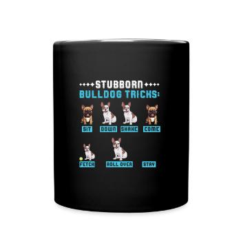 Frenchie Hunde STUBBORN BULLDOG TRICKS Fanzösische - Tasse einfarbig - Schwarz - Vorne