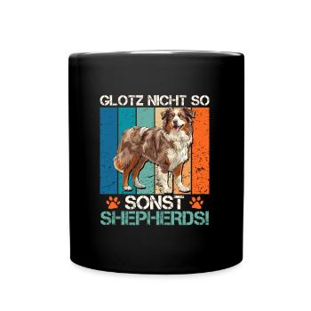 Aussie GLOTZ NICHT SO SONST SHEPHERDS Lustiges - Tasse einfarbig - Schwarz - Vorne
