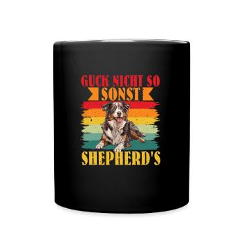 Australian Shepherd GUCK NICHT SO SONST SHEPHERD'S - Tasse einfarbig - Schwarz - Vorne
