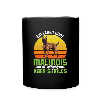 Hundebesitzer EIN LEBEN OHNE MALINOIS IST SINNLOS - Tasse einfarbig - Schwarz - Vorne