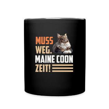 Maine Coon MUSS WEG. MAINE COON ZEIT! Lustiges - Tasse einfarbig - Schwarz - Vorne