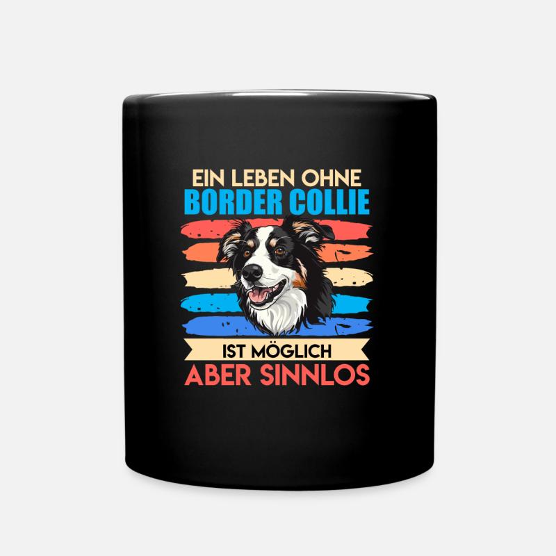 Border Collie EIN LEBEN OHNE BORDER COLLIE SINNLOS - Tasse einfarbig - Schwarz