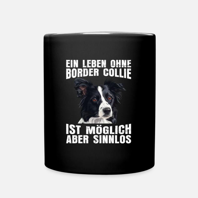 Border Collie EIN LEBEN OHNE BORDER COLLIE SINNLOS - Tasse einfarbig - Schwarz