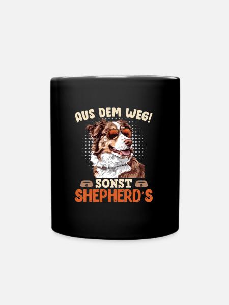 Aussie AUS DEM WEG SONST SHEPHERDS Australian - Tasse einfarbig - Schwarz