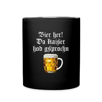 Bier her der Kaiser hat gesprochen - Tasse einfarbig - Schwarz - Vorne