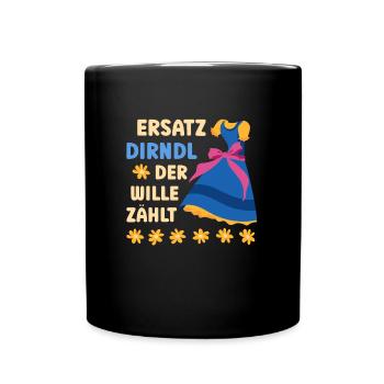 Münchner Volksfest ERSATZ DIRNDL DER WILLE ZÄHLT - Tasse einfarbig - Schwarz - Vorne