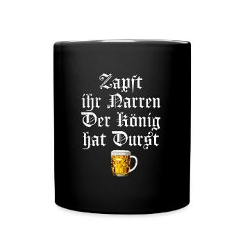Zapft ihr Narren der König hat Durst - Tasse einfarbig - Schwarz - Vorne