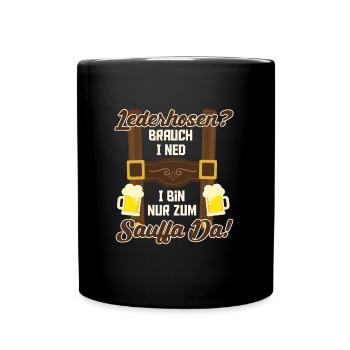 LEDERHOSEN? BRAUCH I NED I BIN NUR ZUM SAUFFA DA - Tasse einfarbig - Schwarz - Vorne