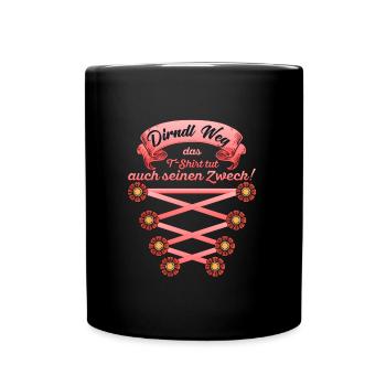 DIRNDL WEG DAS T-SHIRT TUT AUCH SEINEN ZWECK - Tasse einfarbig - Schwarz - Vorne