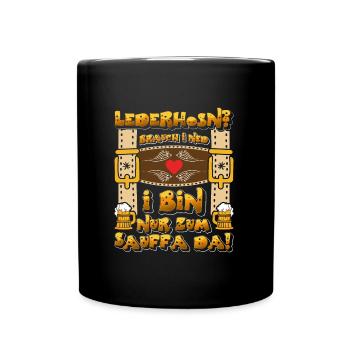 LEDERHOSEN? BRAUCH I NED I BIN NUR ZUM SAUFFA DA - Tasse einfarbig - Schwarz - Vorne