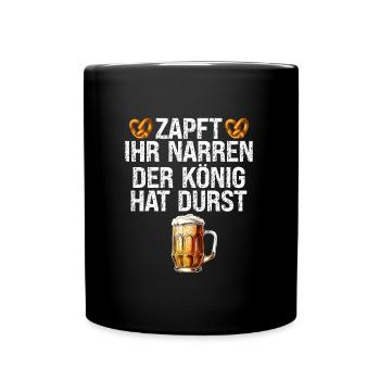 ZAPFT IHR NARREN DER KÖNIG HAT DURST - Tasse einfarbig - Schwarz - Vorne