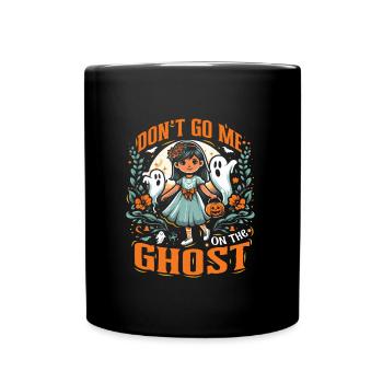 Halloween Kostüm Kinder DON'T GO ME ON THE GHOST - Tasse einfarbig - Schwarz - Vorne