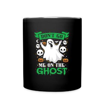 Halloween Kostüm Kinder DON'T GO ME ON THE GHOST - Tasse einfarbig - Schwarz - Vorne