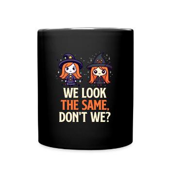 Halloween WE LOOK THE SAME DON'T WE? Halloween - Tasse einfarbig - Schwarz - Vorne