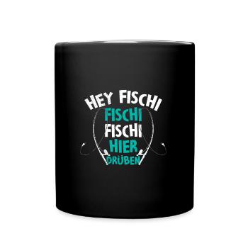 Angeln Hobby HEY FISCHI FISCHI FISCHI HIER DRÜBEN - Tasse einfarbig - Schwarz - Vorne