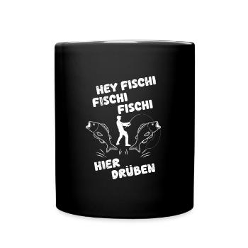 Angeln Hobby HEY FISCHI FISCHI FISCHI HIER DRÜBEN - Tasse einfarbig - Schwarz - Vorne