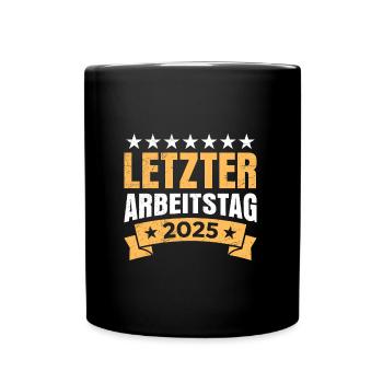 Ruhestand LETZTER ARBEITSTAG 2025 Lustiges Rentner - Tasse einfarbig - Schwarz - Vorne
