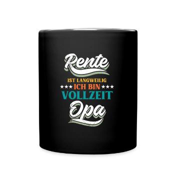 RENTE IST LANGWEILIG ICH BIN VOLLZEIT OPA Lustig - Tasse einfarbig - Schwarz - Vorne