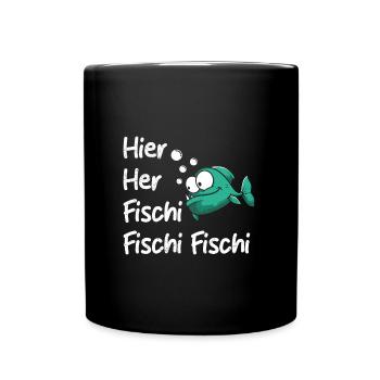 Angeln HIER HER FISCHI FISCHI FISCHI Lustiges - Tasse einfarbig - Schwarz - Vorne