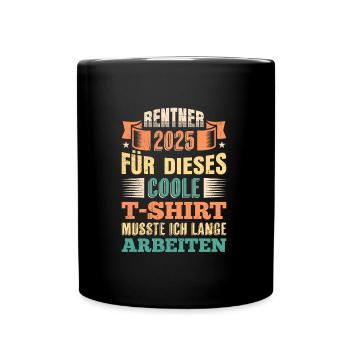 RENTNER 2025 FÜR DIESES COOLE SHIRT LANGE ARBEITEN - Tasse einfarbig - Schwarz - Vorne
