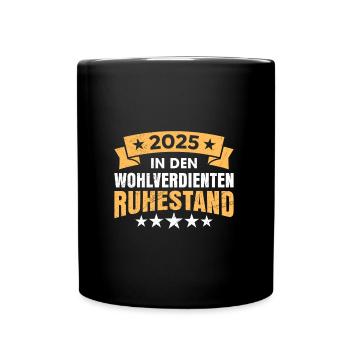 2025 IN DEN WOHLVERDIENTEN RUHESTAND Lustiges - Tasse einfarbig - Schwarz - Vorne