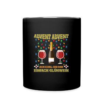 ADVENT ADVENT ACH EGAL GIB MIR GLÜHWEIN Lustiges - Tasse einfarbig - Schwarz - Vorne