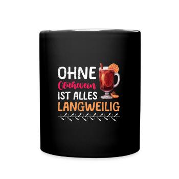 Glühwein OHNE GLÜHWEIN IST ALLES LANGWEILIG Lustig - Tasse einfarbig - Schwarz - Vorne