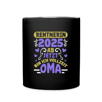 RENTNERIN 2025 VOLLZEIT OMA Lustiges Großmutter - Tasse einfarbig - Schwarz - Vorne