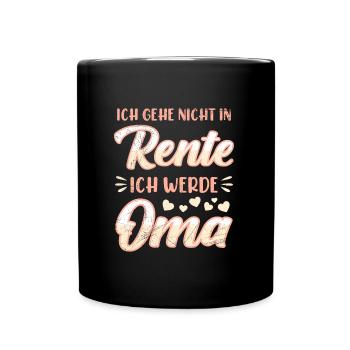 Ruhestand ICH GEHE NICHT IN RENTE ICH WERDE OMA - Tasse einfarbig - Schwarz - Vorne