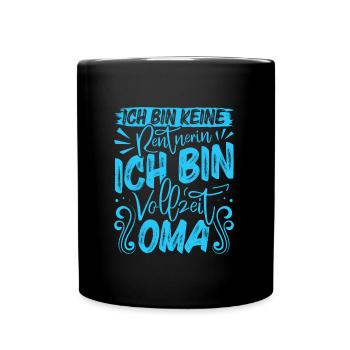 Großmutter BIN KEINE RENTNERIN BIN VOLLZEIT OMA - Tasse einfarbig - Schwarz - Vorne