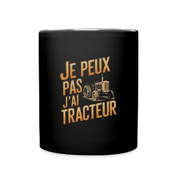 Je Peux Pas J’ai Tracteur Homme Humour Agriculteur - Mug uni - noir - Devant