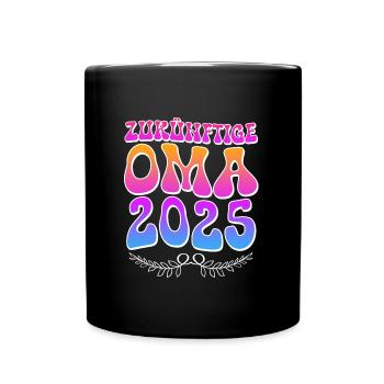 ZUKÜNFTIGE OMA 2025 Großmutter Bald Oma Werdende - Tasse einfarbig - Schwarz - Vorne