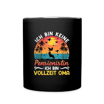 Großmutter BIN KEINE PENSIONISTIN BIN VOLLZEIT - Tasse einfarbig - Schwarz - Vorne
