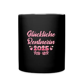 Ruhestand GLÜCKLICHE RENTNERIN 2025 Lustiges - Tasse einfarbig - Schwarz - Vorne