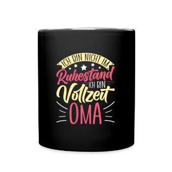 Omi BIN NICHT IM RUHESTAND BIN VOLLZEIT OMA - Tasse einfarbig - Schwarz - Vorne