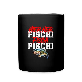 Angler HIER HER FISCHI FISCHI FISCHI Lustiges - Tasse einfarbig - Schwarz - Vorne