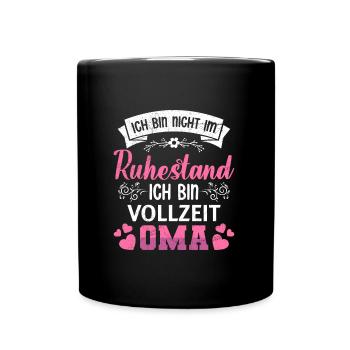 Rentnerin BIN NICHT IM RUHESTAND BIN VOLLZEIT OMA - Tasse einfarbig - Schwarz - Vorne