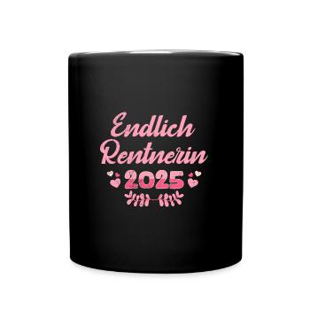 ENDLICH RENTNERIN 2025 Ruhestand Vollzeit Oma - Tasse einfarbig - Schwarz - Vorne