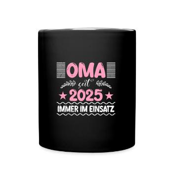 OMA SEIT 2025 IMMER IM EINSATZ Lustiges - Tasse einfarbig - Schwarz - Vorne