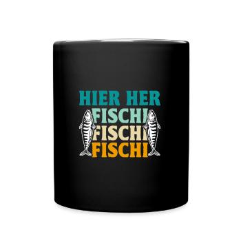 Angler HIER HER FISCHI FISCHI FISCHI Lustiges - Tasse einfarbig - Schwarz - Vorne