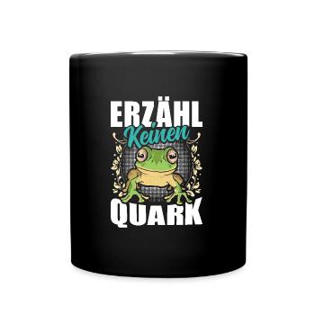 Froschkostüm Karneval ERZÄHL KEINEN QUARK Lustig - Tasse einfarbig - Schwarz - Vorne