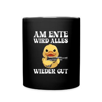 Fasching AM ENTE WIRD ALLES WIEDER GUT Lustiges - Tasse einfarbig - Schwarz - Vorne