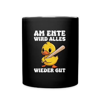 Fasching AM ENTE WIRD ALLES WIEDER GUT Lustiges - Tasse einfarbig - Schwarz - Vorne