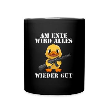 Fasching AM ENTE WIRD ALLES WIEDER GUT Lustiges - Tasse einfarbig - Schwarz - Vorne