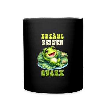 Froschkostüm ERZÄHL KEINEN QUARK Lustiges - Tasse einfarbig - Schwarz - Vorne