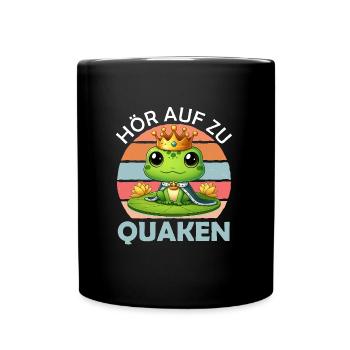 Faschings Kostüm HÖR AUF ZU QUAKEN Karneval - Tasse einfarbig - Schwarz - Vorne