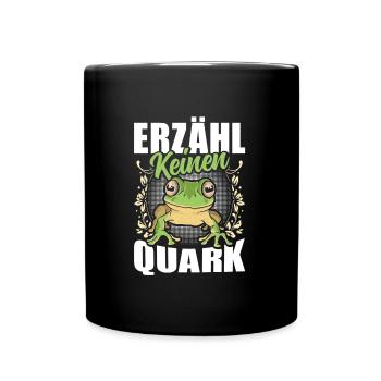 Froschkostüm Karneval ERZÄHL KEINEN QUARK Lustig - Tasse einfarbig - Schwarz - Vorne